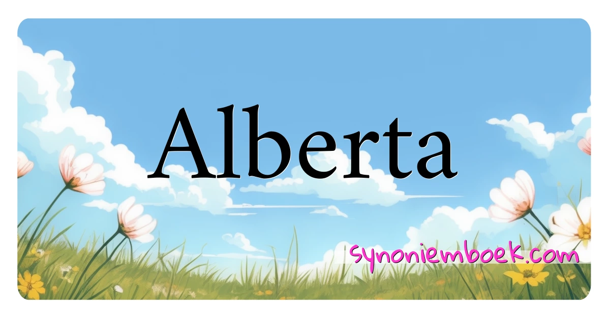 Alberta synoniemen kruiswoordraadsel betekenen uitleg en gebruik