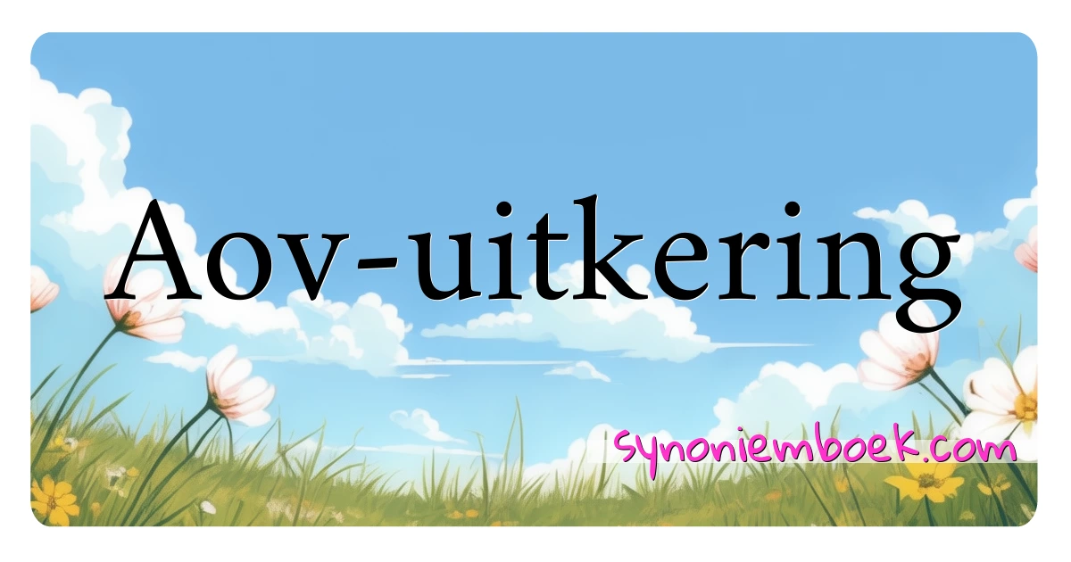 Aov-uitkering synoniemen kruiswoordraadsel betekenen uitleg en gebruik