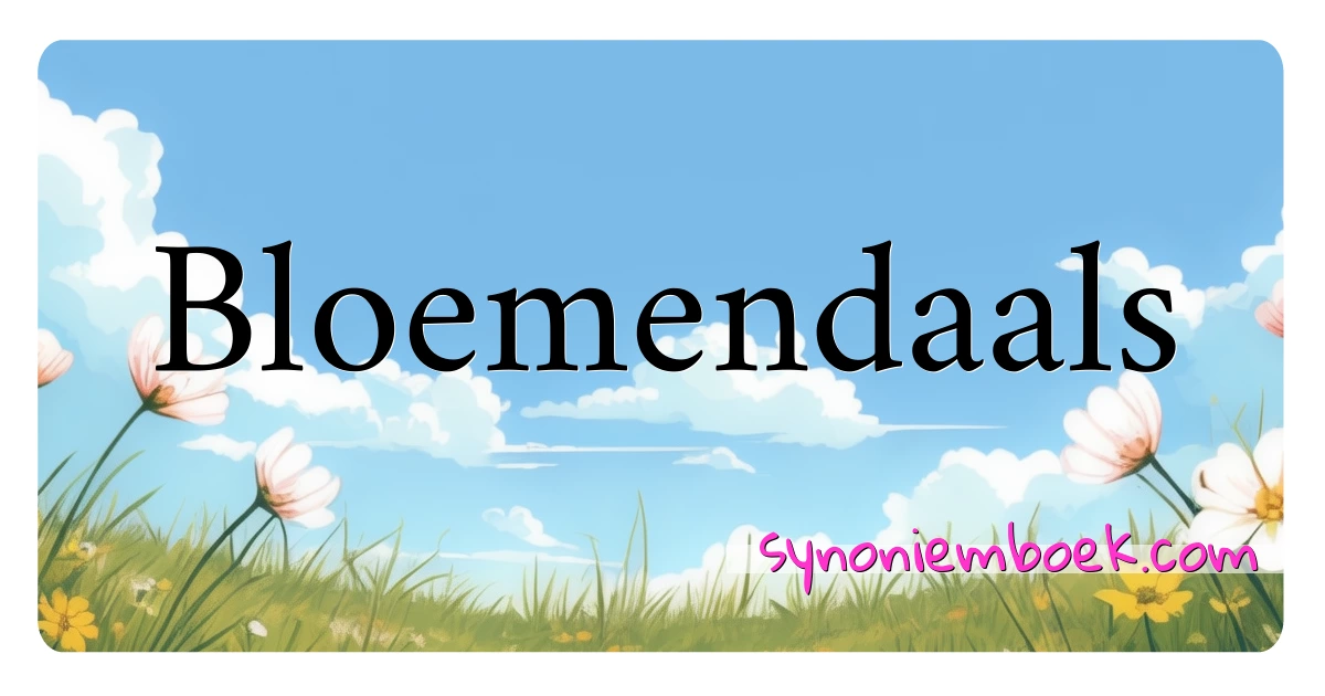 Bloemendaals synoniemen kruiswoordraadsel betekenen uitleg en gebruik