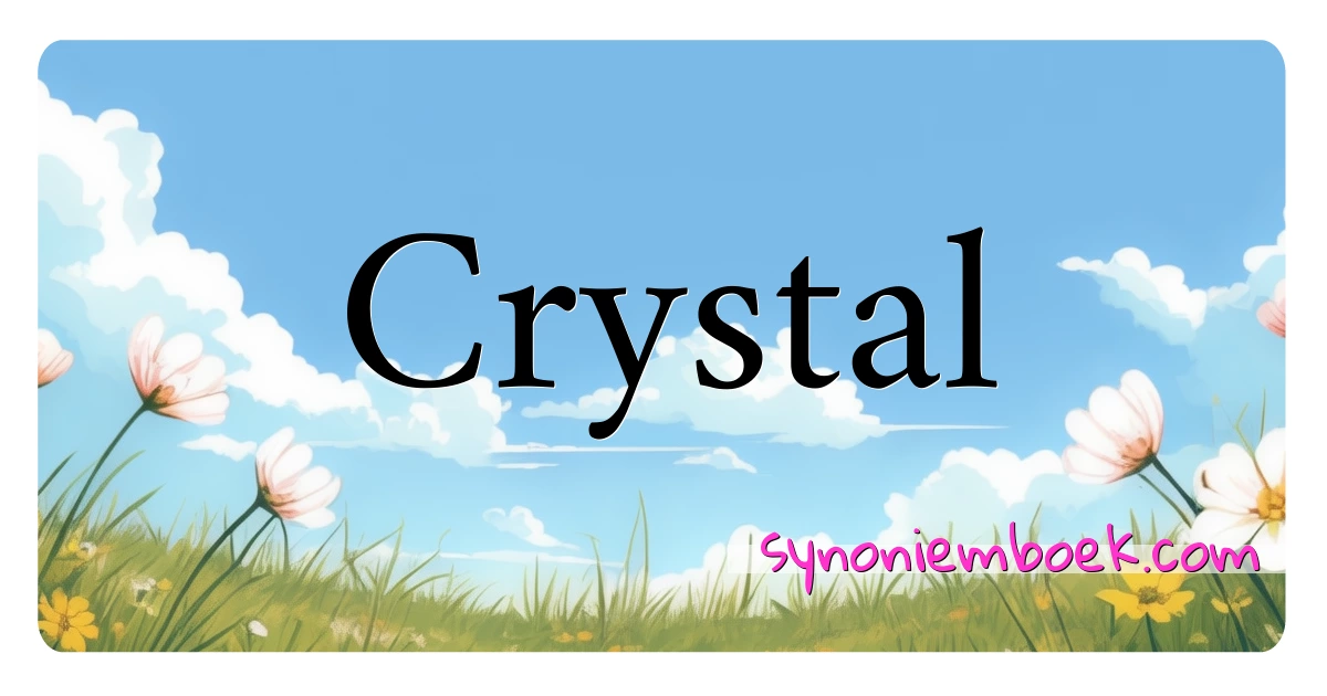 Crystal synoniemen kruiswoordraadsel betekenen uitleg en gebruik