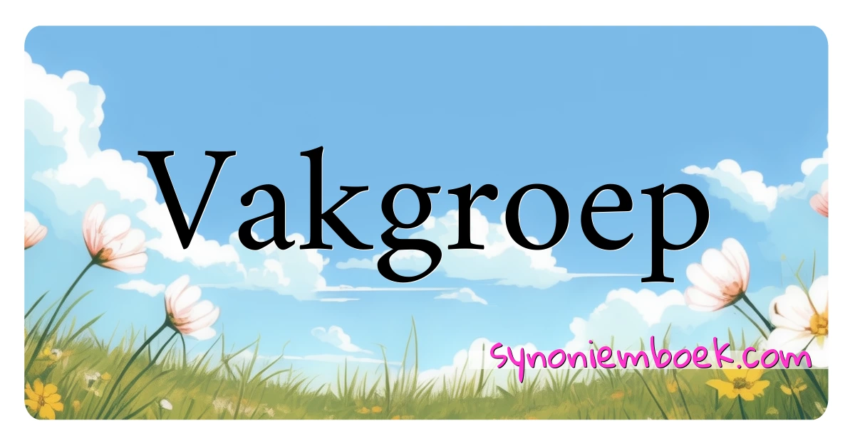 Vakgroep synoniemen kruiswoordraadsel betekenen uitleg en gebruik