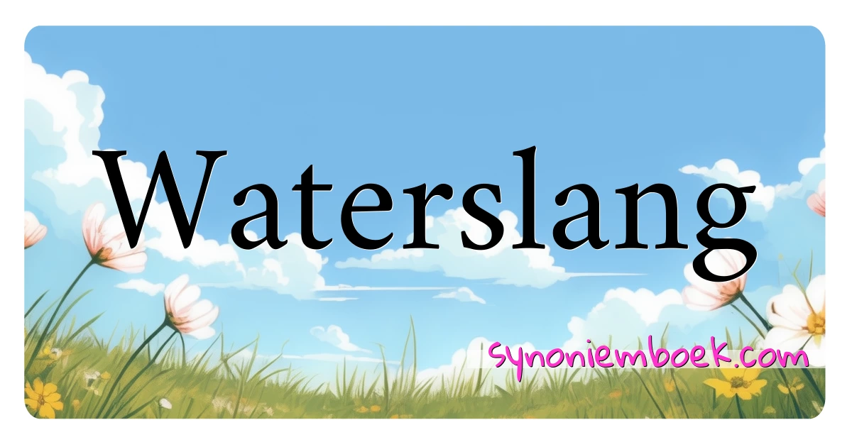 Waterslang synoniemen kruiswoordraadsel betekenen uitleg en gebruik