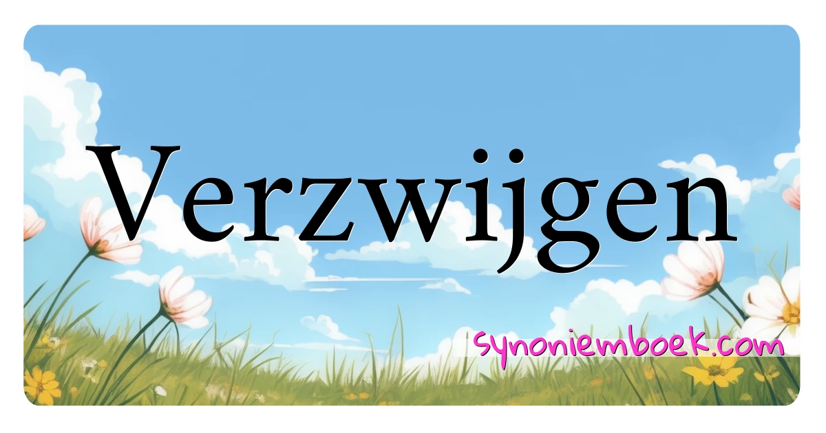 Verzwijgen synoniemen kruiswoordraadsel betekenen uitleg en gebruik