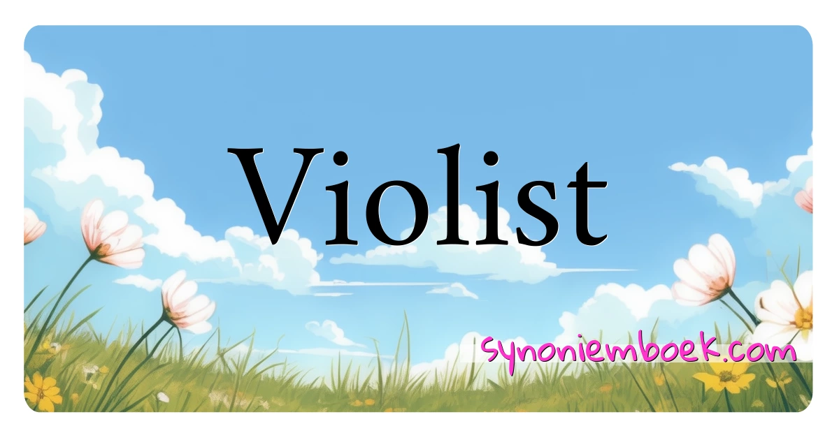 Violist synoniemen kruiswoordraadsel betekenen uitleg en gebruik