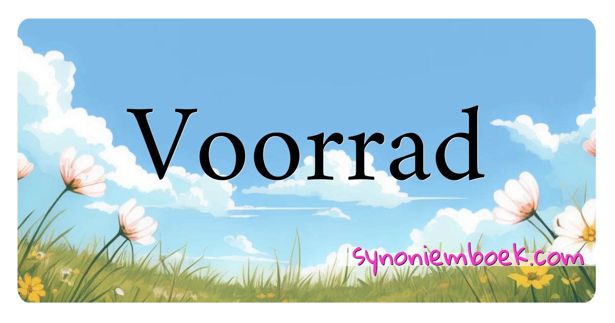 Voorrad synoniemen kruiswoordraadsel betekenen uitleg en gebruik