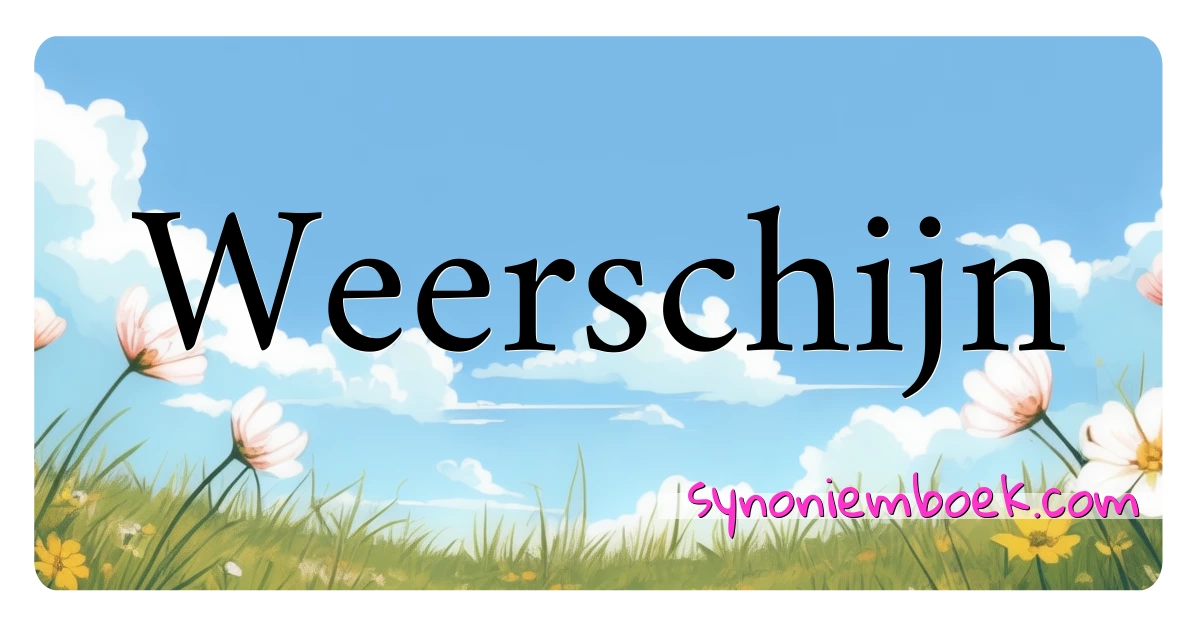 Weerschijn synoniemen kruiswoordraadsel betekenen uitleg en gebruik