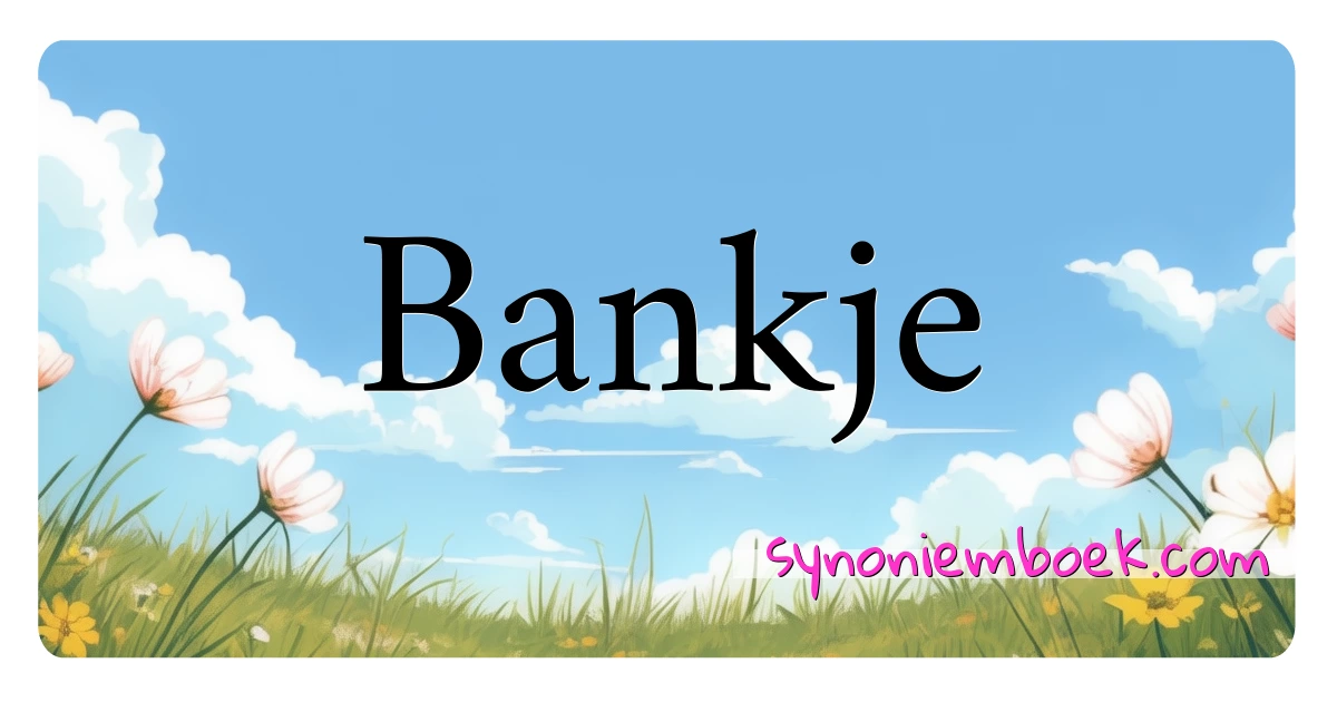 Bankje synoniemen kruiswoordraadsel betekenen uitleg en gebruik