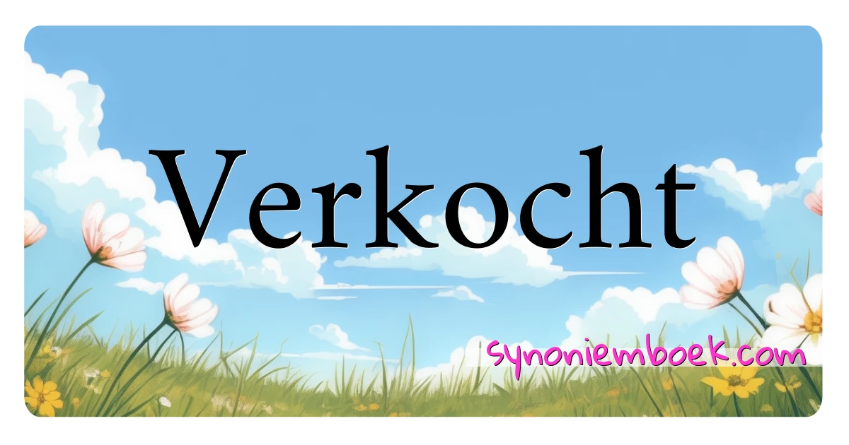 Verkocht synoniemen kruiswoordraadsel betekenen uitleg en gebruik