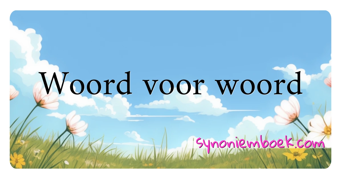 Woord voor woord synoniemen kruiswoordraadsel betekenen uitleg en gebruik