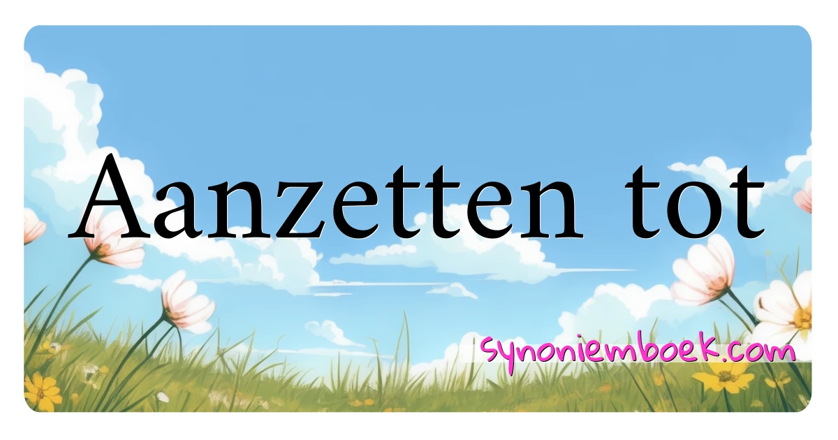 Aanzetten tot synoniemen kruiswoordraadsel betekenen uitleg en gebruik