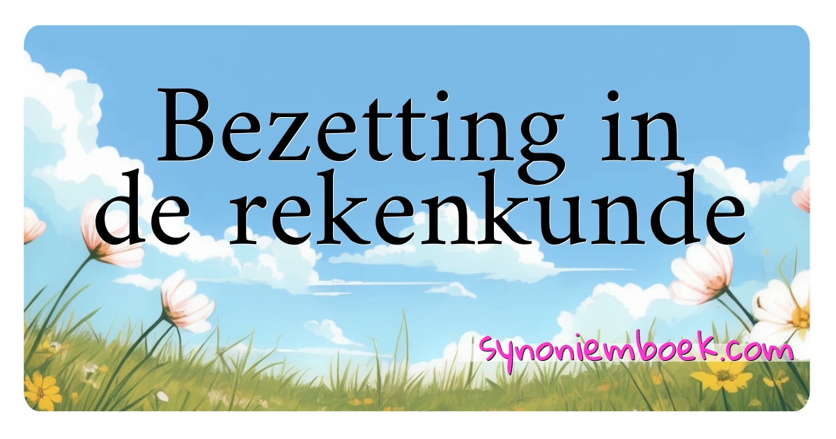 Bezetting in de rekenkunde synoniemen kruiswoordraadsel betekenen uitleg en gebruik