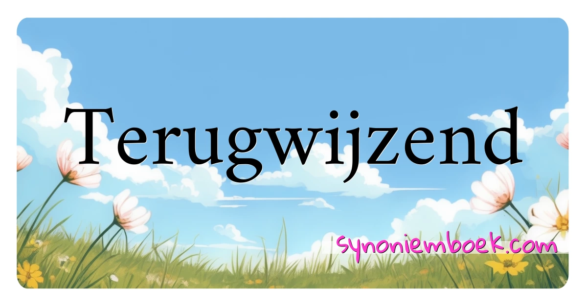 Terugwijzend synoniemen kruiswoordraadsel betekenen uitleg en gebruik