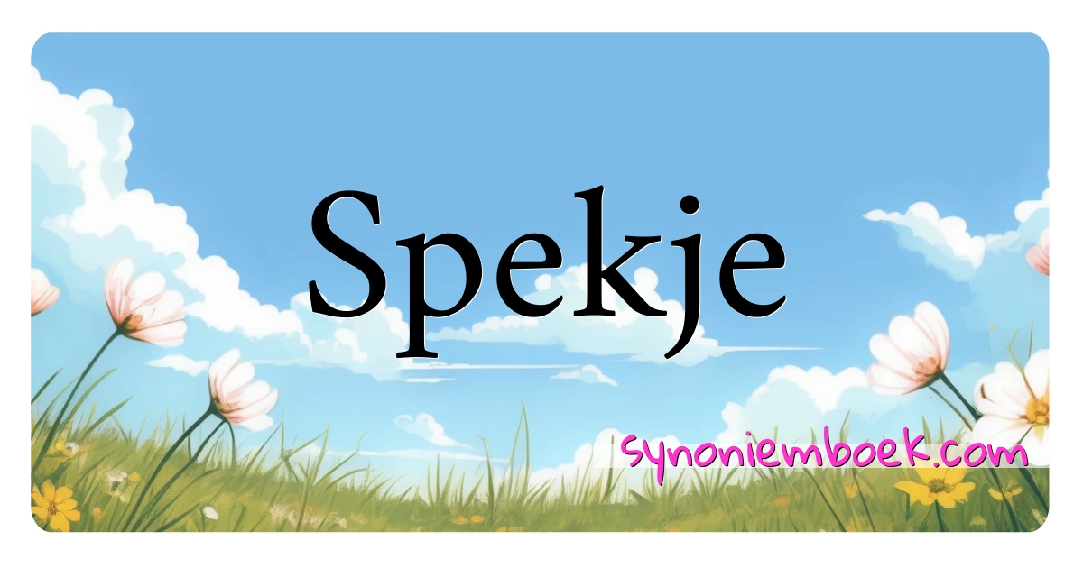 Spekje synoniemen kruiswoordraadsel betekenen uitleg en gebruik