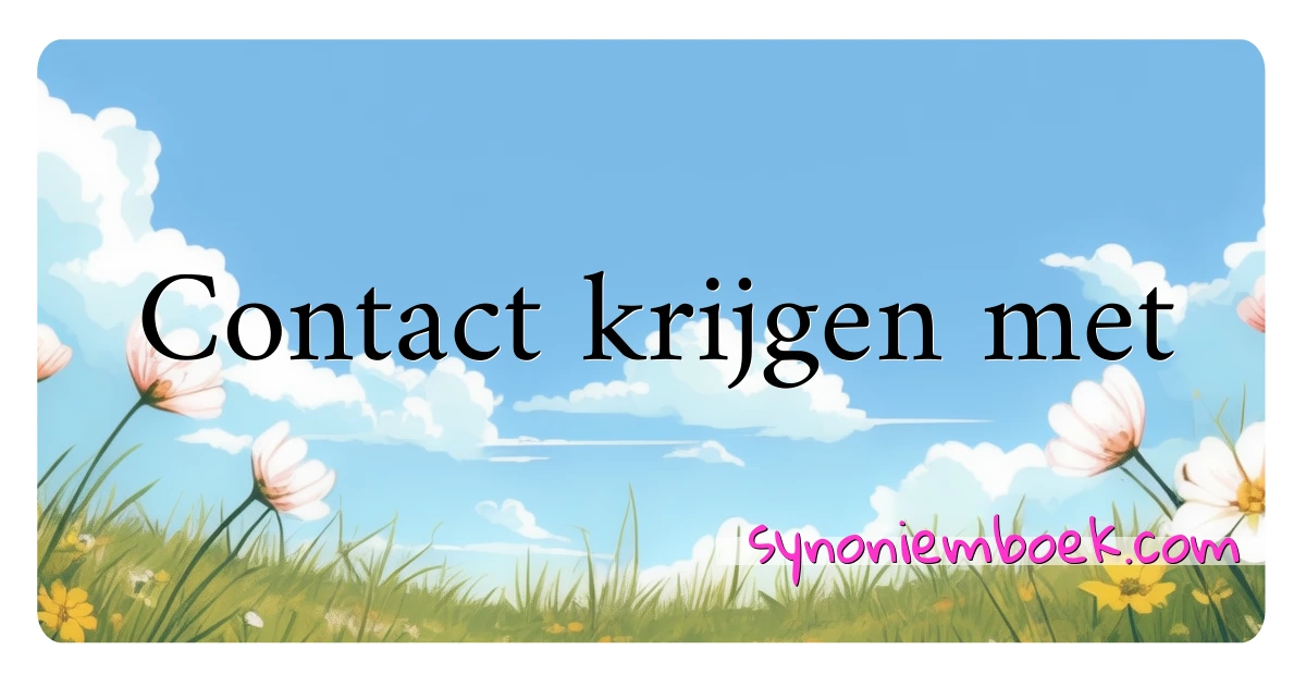 Contact krijgen met synoniemen kruiswoordraadsel betekenen uitleg en gebruik