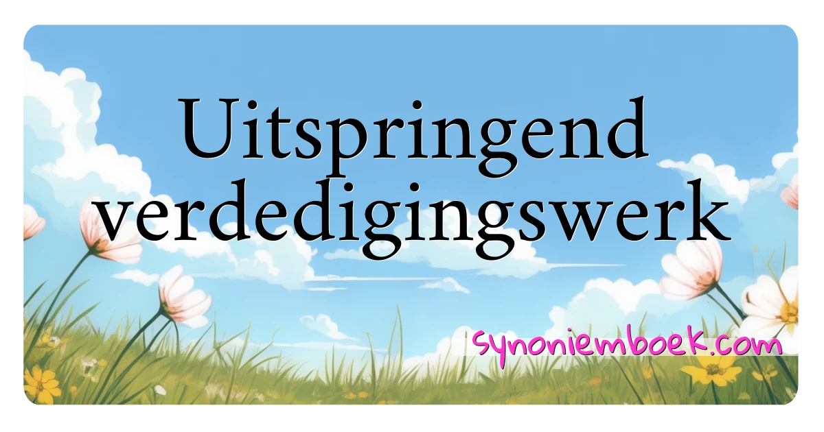 Uitspringend verdedigingswerk synoniemen kruiswoordraadsel betekenen uitleg en gebruik