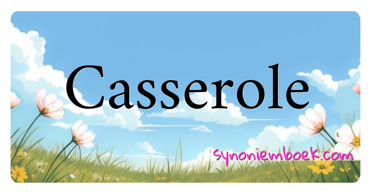 Casserole synoniemen kruiswoordraadsel betekenen uitleg en gebruik