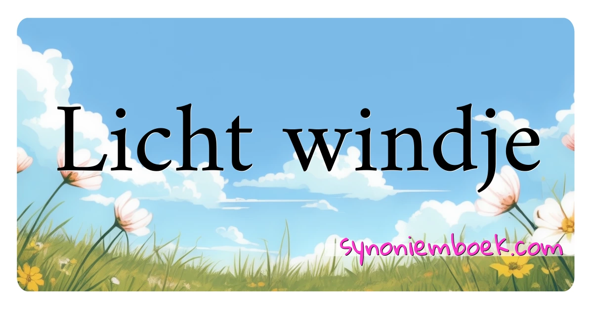 Licht windje synoniemen kruiswoordraadsel betekenen uitleg en gebruik