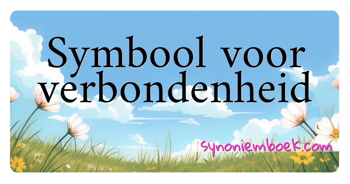 Symbool voor verbondenheid synoniemen kruiswoordraadsel betekenen uitleg en gebruik