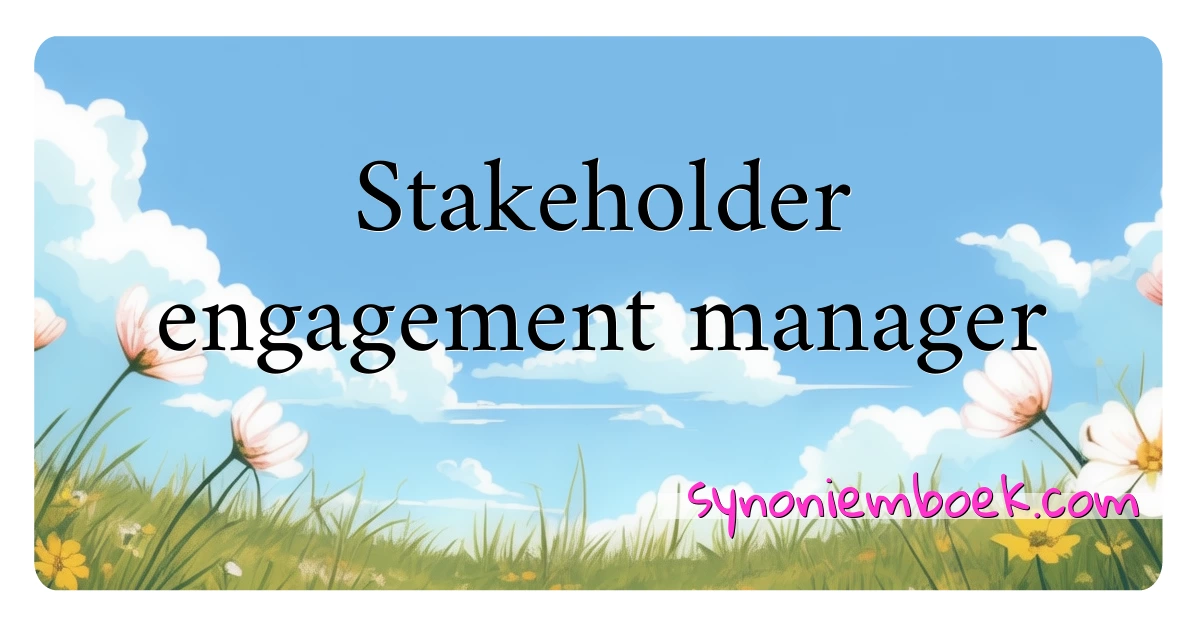 Stakeholder engagement manager synoniemen kruiswoordraadsel betekenen uitleg en gebruik