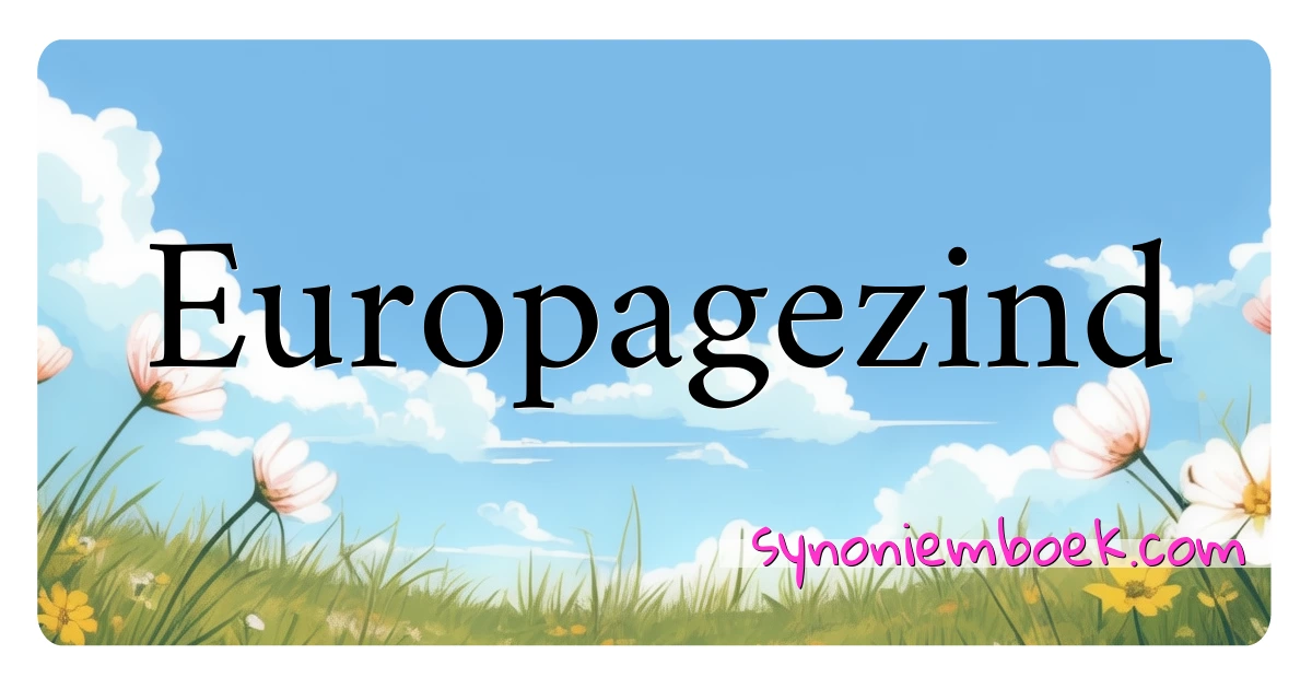 Europagezind synoniemen kruiswoordraadsel betekenen uitleg en gebruik