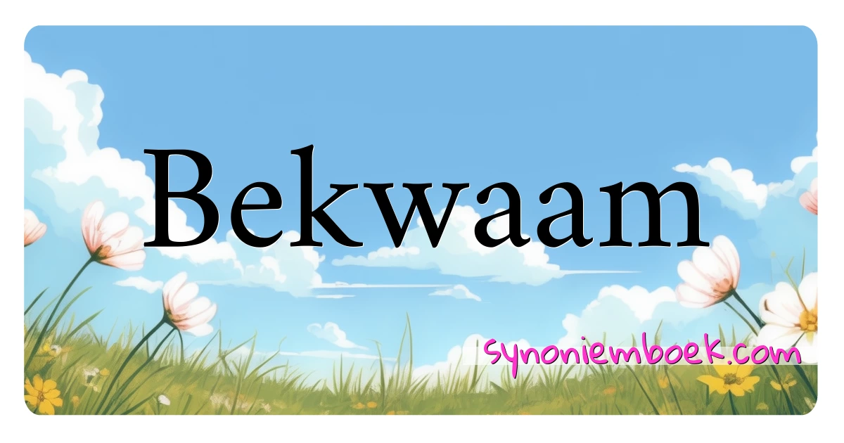 Bekwaam synoniemen kruiswoordraadsel betekenen uitleg en gebruik