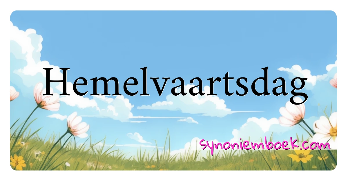 Hemelvaartsdag synoniemen kruiswoordraadsel betekenen uitleg en gebruik