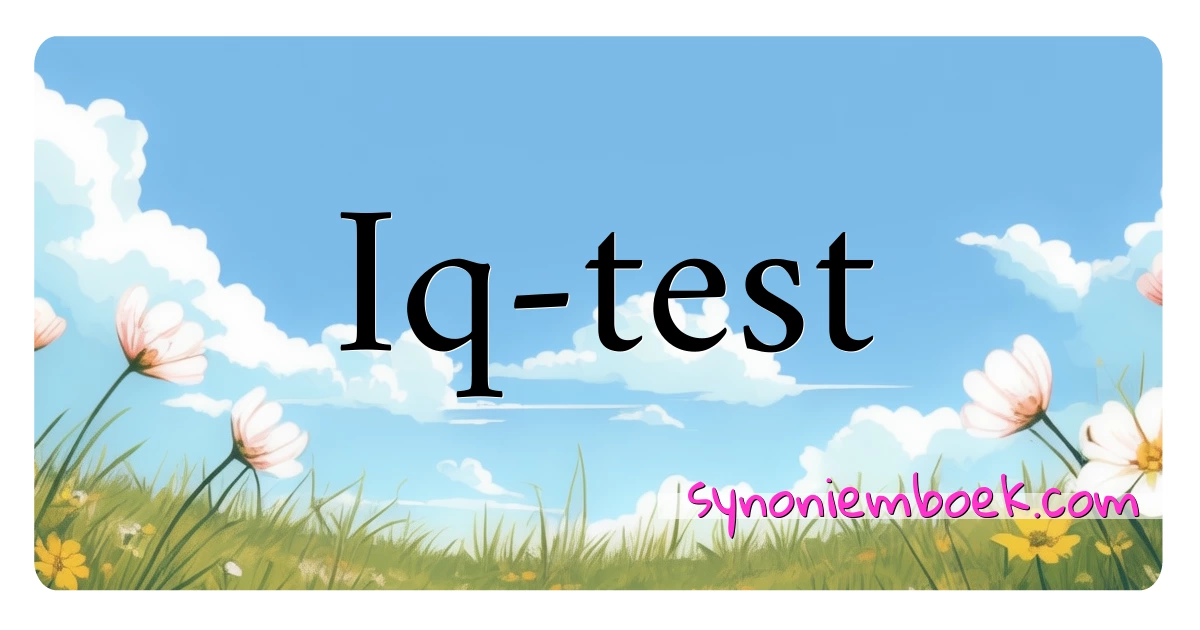 Iq-test synoniemen kruiswoordraadsel betekenen uitleg en gebruik