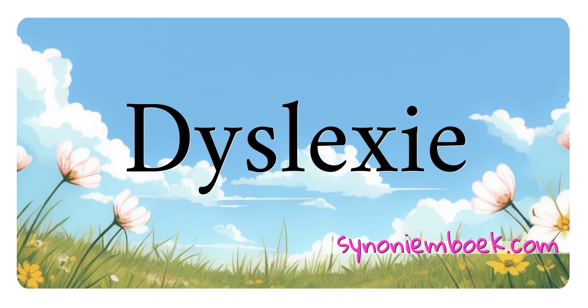 Dyslexie synoniemen kruiswoordraadsel betekenen uitleg en gebruik