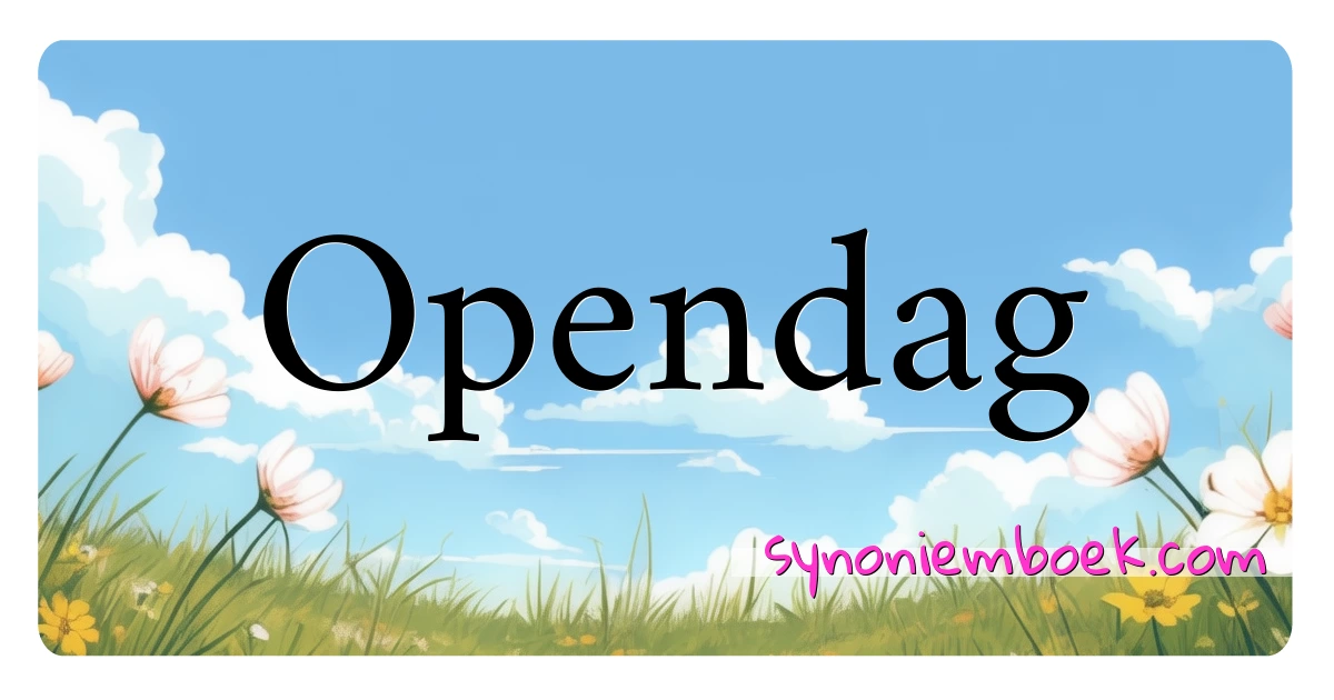 Opendag synoniemen kruiswoordraadsel betekenen uitleg en gebruik