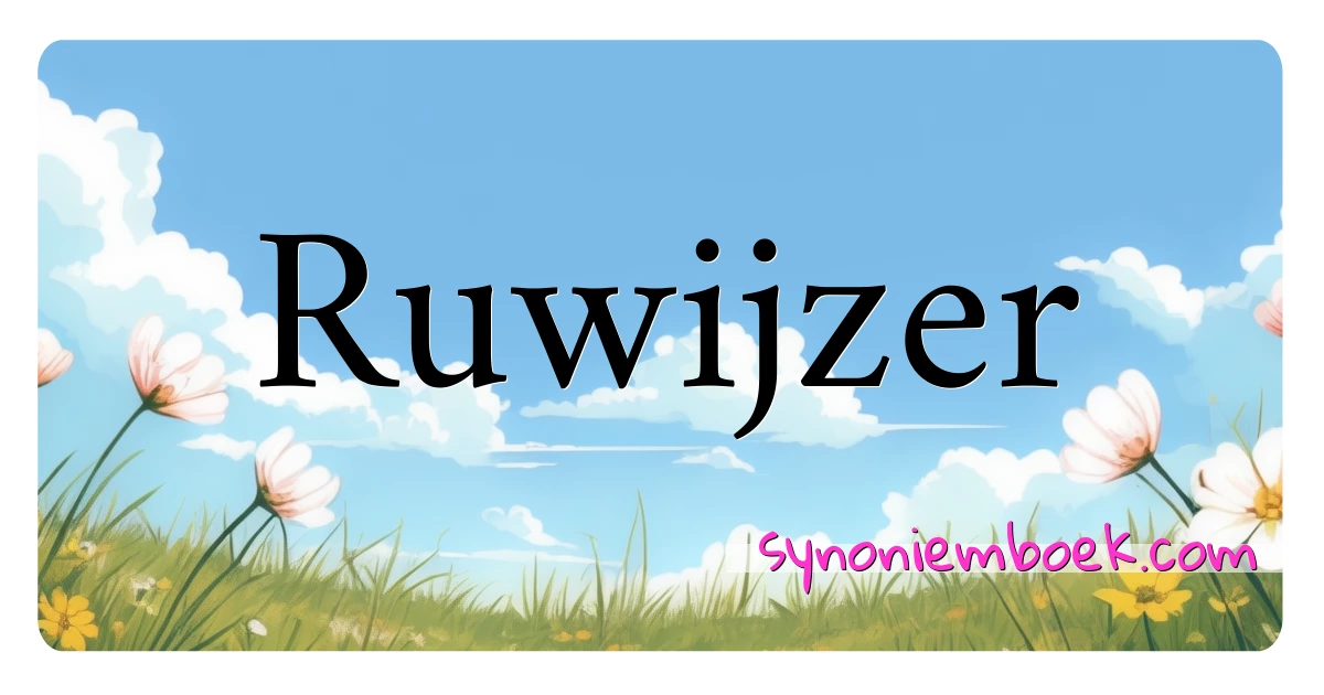 Ruwijzer synoniemen kruiswoordraadsel betekenen uitleg en gebruik