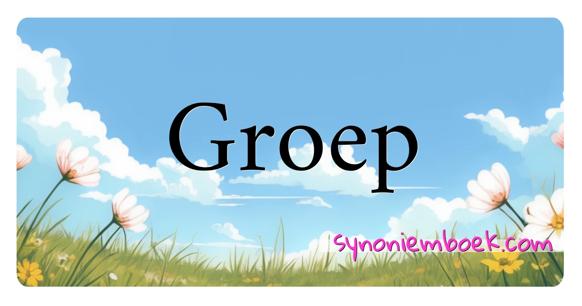 Groep synoniemen kruiswoordraadsel betekenen uitleg en gebruik