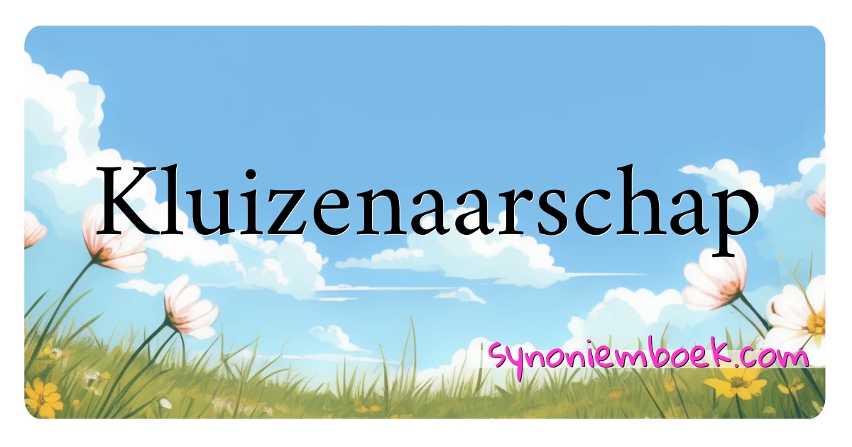 Kluizenaarschap synoniemen kruiswoordraadsel betekenen uitleg en gebruik