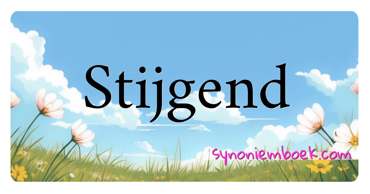 Stijgend synoniemen kruiswoordraadsel betekenen uitleg en gebruik