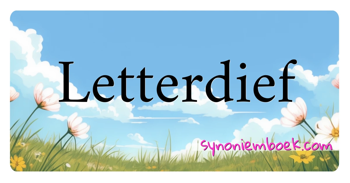 Letterdief synoniemen kruiswoordraadsel betekenen uitleg en gebruik