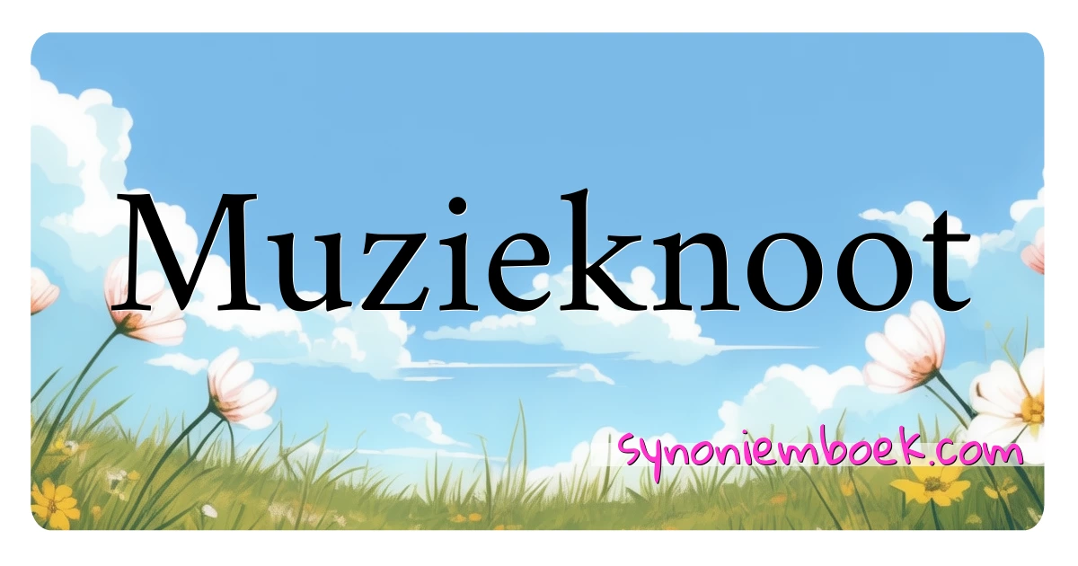 Muzieknoot synoniemen kruiswoordraadsel betekenen uitleg en gebruik