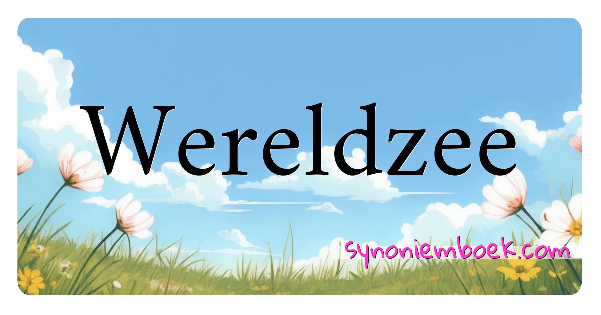 Wereldzee synoniemen kruiswoordraadsel betekenen uitleg en gebruik