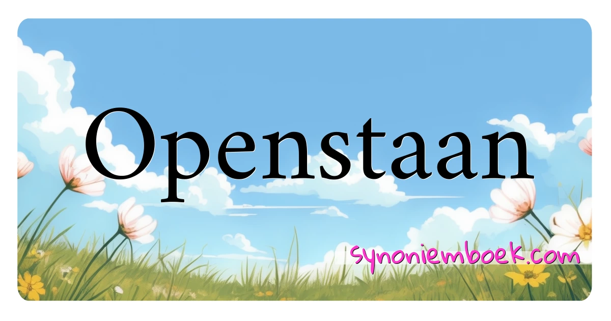 Openstaan synoniemen kruiswoordraadsel betekenen uitleg en gebruik